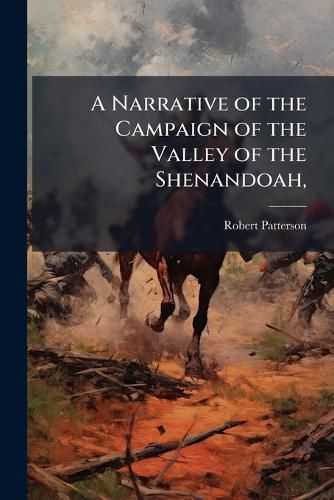 Cover image for A Narrative of the Campaign of the Valley of the Shenandoah,