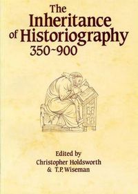 Cover image for The Inheritance of Historiography, 350-900