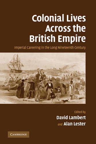 Cover image for Colonial Lives Across the British Empire: Imperial Careering in the Long Nineteenth Century