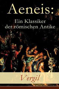 Cover image for Aeneis: Ein Klassiker der roemischen Antike: Flucht des Aeneas aus dem brennenden Troja