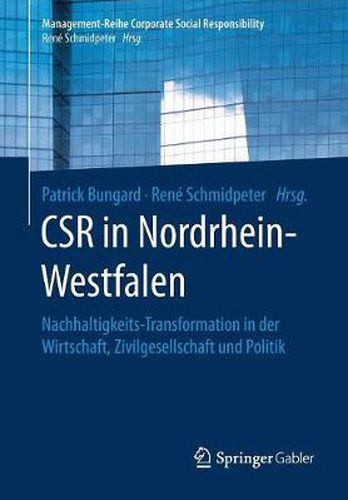 Cover image for Csr in Nordrhein-Westfalen: Nachhaltigkeits-Transformation in Der Wirtschaft, Zivilgesellschaft Und Politik