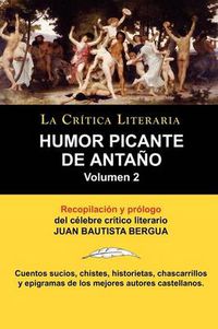 Cover image for Humor Picante de Antano: Volumen 2, Juan B. Bergua, Coleccion La Critica Literaria Por El Celebre Critico Literario Juan Bautista Bergua, Edici