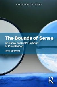 Cover image for The Bounds of Sense: An Essay on Kant's Critique of Pure Reason