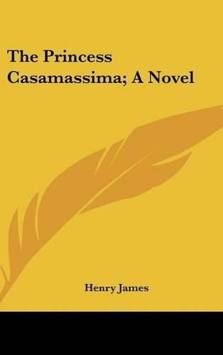 Cover image for The Princess Casamassima; A Novel