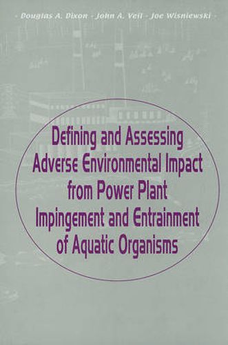 Cover image for Defining and Assessing Adverse Environmental Impact from Power Plant Impingement and Entrainment of Aquatic Organisms: Symposium in Conjunction with the Annual Meeting of the American Fisheries Society, 2001, in Phoenix, Arizona, USA