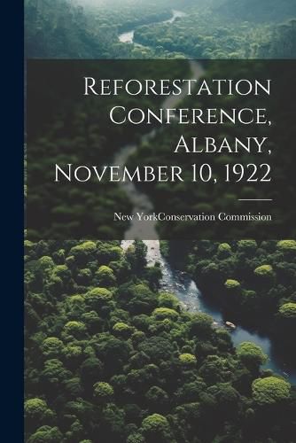 Cover image for Reforestation Conference, Albany, November 10, 1922