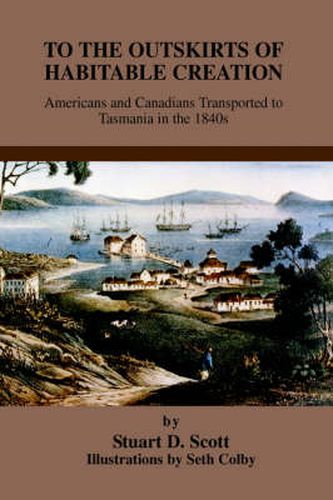 To the Outskirts of Habitable Creation: Americans and Canadians Transported to Tasmania in the 1840s