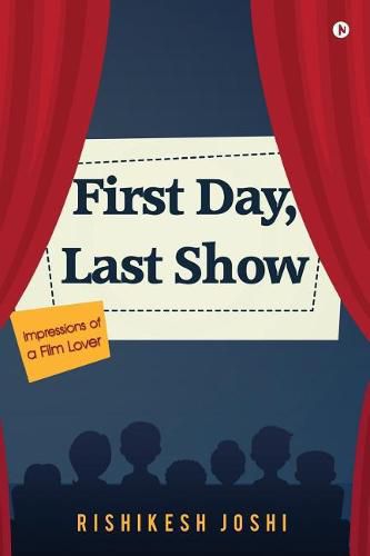 Cover image for First Day, Last Show: Impressions of a Film Lover