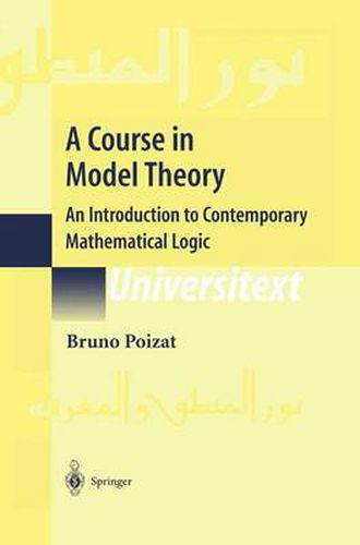 Cover image for A Course in Model Theory: An Introduction to Contemporary Mathematical Logic