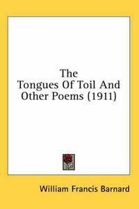 Cover image for The Tongues of Toil and Other Poems (1911)