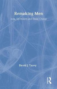 Cover image for Remaking Men: Jung, Spirituality and Social Change