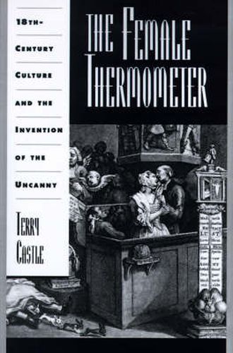 The Female Thermometer: Eighteenth-Century Culture and the Invention of the Uncanny