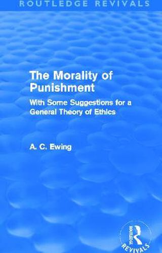 Cover image for The Morality of Punishment: With Some Suggestions for a General Theory of Ethics