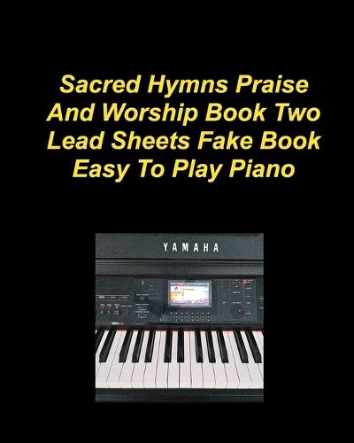 Cover image for Sacre Hymns Praise And Worship Book Two Lead Sheets Fake Book Easy To Play Piano