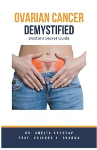 Cover image for Ovarian Cancer Demystified Doctors Secret Guide