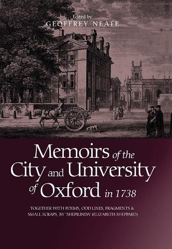 Cover image for Memoirs of the City and University of Oxford in 1738: Together with Poems, Odd Lines, Fragments & Small Scraps, by "Shepilinda' (Elizabeth Sheppard)