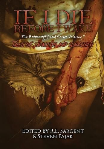 If I Die Before I Wake: Tales of Savagery and Slaughter