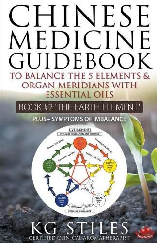 Cover image for Chinese Medicine Guidebook Essential Oils to Balance the Earth Element & Organ Meridians