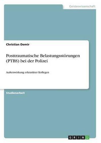 Cover image for Posttraumatische Belastungsstoerungen (PTBS) bei der Polizei: Aussenwirkung erkrankter Kollegen