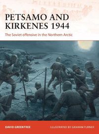 Cover image for Petsamo and Kirkenes 1944: The Soviet offensive in the Northern Arctic