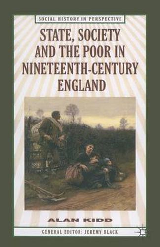 Cover image for State, Society and the Poor in Nineteenth-Century England: In Nineteenth-Century England