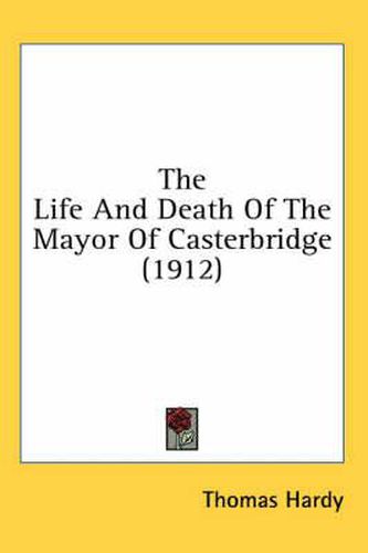 Cover image for The Life and Death of the Mayor of Casterbridge (1912)