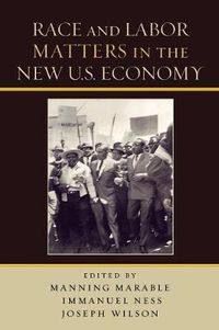 Cover image for Race and Labor Matters in the New U.S. Economy