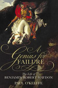 Cover image for A Genius for Failure: The Life of Benjamin Robert Haydon