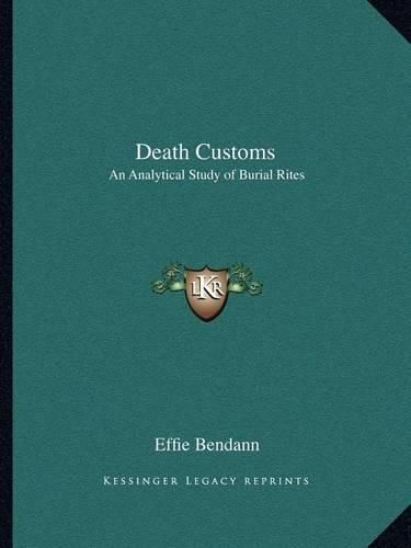 Cover image for Death Customs: An Analytical Study of Burial Rites