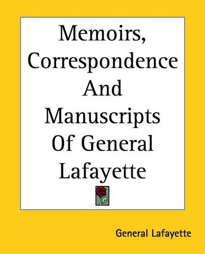 Cover image for Memoirs, Correspondence And Manuscripts Of General Lafayette