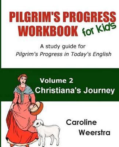 Cover image for Pilgrim's Progress Workbook for Kids: Christiana's Journey: A study guide for Pilgrim's Progress in Today's English