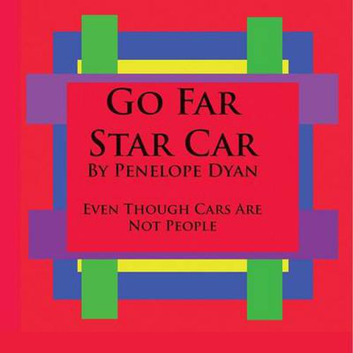 Cover image for Go Far Star Car--Even Though Cars Are Not People