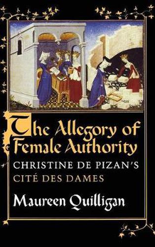 The Allegory of Female Authority: Christine de Pizan's  Cite des Dames