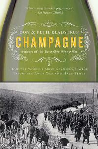 Cover image for Champagne: How the World's Most Glamorous Wine Triumphed Over War and Hard Times