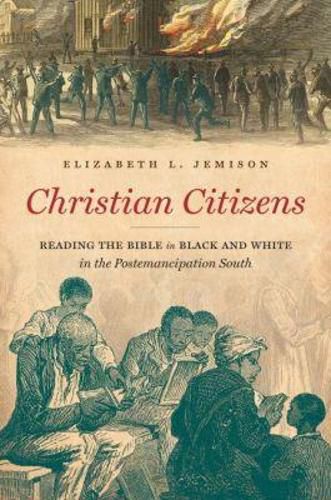 Cover image for Christian Citizens: Reading the Bible in Black and White in the Postemancipation South