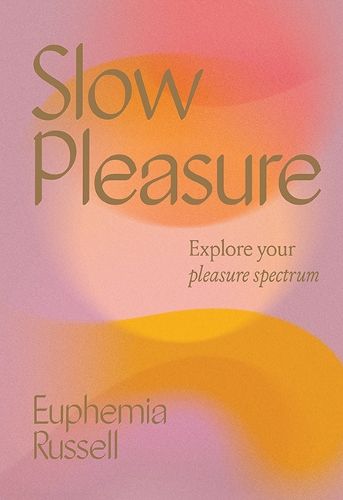 Cover image for Slow Pleasure: Explore Your Pleasure Spectrum