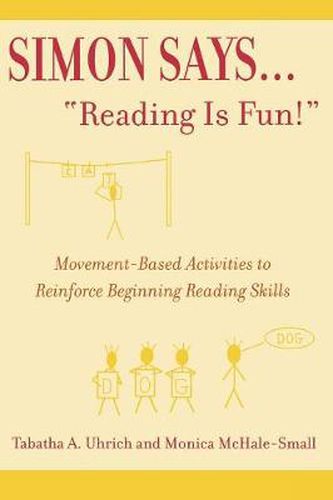 Cover image for Simon Says...'Reading is Fun!': Movement-Based Activities to Reinforce Beginning Reading Skills