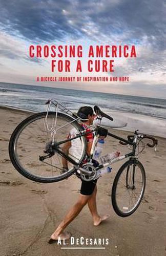 Cover image for Crossing America For A Cure: A Bicycle Journey of Inspiration And Hope