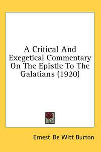 Cover image for A Critical and Exegetical Commentary on the Epistle to the Galatians (1920)