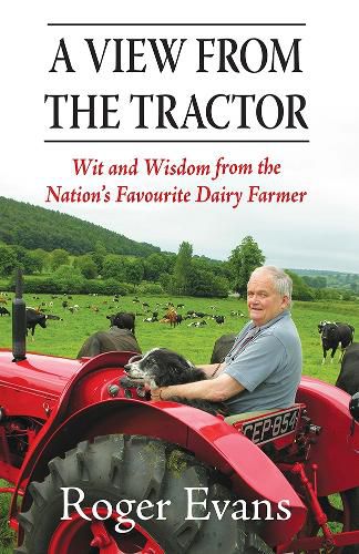 Cover image for A View from the Tractor: Wit and Wisdom from the Nation's Favourite Dairy Farmer