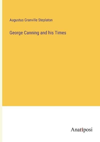 Cover image for George Canning and his Times