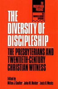 Cover image for The Diversity of Discipleship: Presbyterians and Twentieth-Century Christian Witness