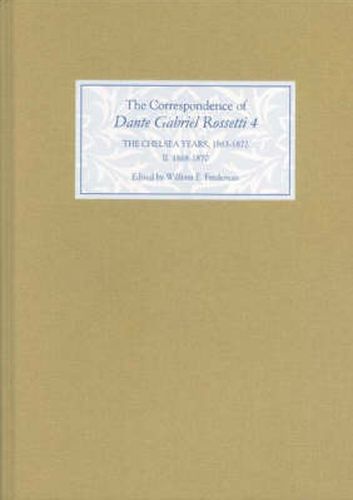 Cover image for The Correspondence of Dante Gabriel Rossetti 4: The Chelsea Years, 1863-1872: Prelude to Crisis II. 1868-1870