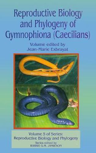 Cover image for Reproductive Biology and Phylogeny of Gymnophiona: Caecilians