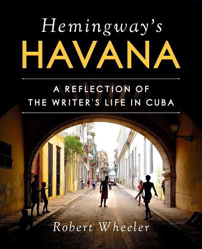 Cover image for Hemingway's Havana: A Reflection of the Writer's Life in Cuba