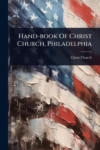 Cover image for Hand-book Of Christ Church, Philadelphia