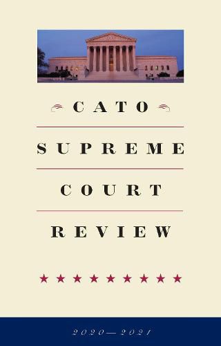 Cover image for Cato Supreme Court Review: 2020-2021