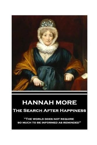 Cover image for Hannah More - The Search After Happiness: The world does not require so much to be informed as reminded