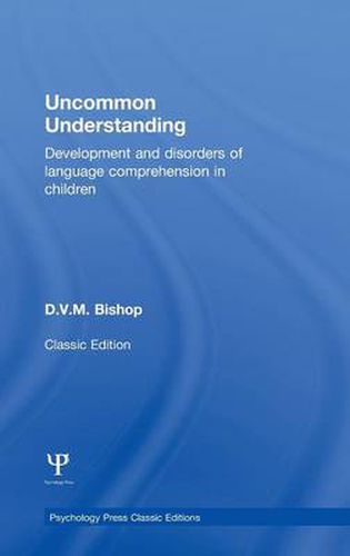 Cover image for Uncommon Understanding (Classic Edition): Development and disorders of language comprehension in children