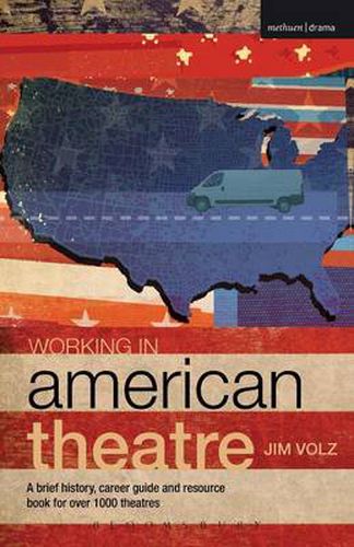 Cover image for Working in American Theatre: A brief history, career guide and resource book for over 1000 theatres